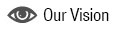 Our Vision Our Vision